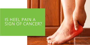 is heel pain a sign of cancer